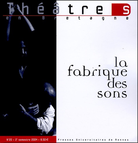 Pur - Théâtres en Bretagne N° 20, 2e semestre 2 : La fabrique des sons.