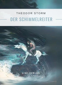 Theodor Storm: Der Schimmelreiter. Vollständige Neuausgabe