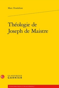 Marc Froidefont - Théologie de Joseph de Maistre.