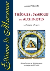 Albert Poisson - Théories et symboles des alchimistes.