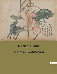 Korfiz Holm - Thomas Kerkhoven.