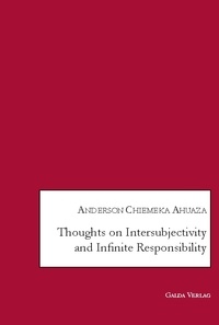 Anderson chiemeka Ahuaza - Thoughts on Intersubjectivity and Infinite Responsibility.