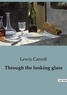Lewis Carroll - Through the looking glass.