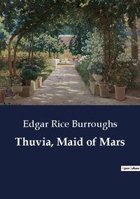 Edgar Rice Burroughs - Thuvia, Maid of Mars.