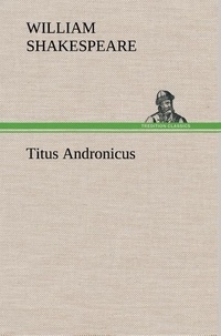 William Shakespeare - Titus Andronicus.