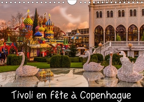Tivoli en fête a Copenhague. Le jardins de Tivoli au centre de la ville de Copenhague, les décors et lumières des fêtes de fin d'année. Calendrier mural A4 horizontal  Edition 2017