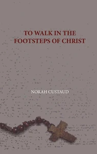 To walk in the footsteps of christ