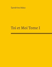 Sandrine Adso - Toi et Moi Tome 1 : .