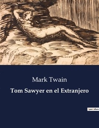 Mark Twain - Littérature d'Espagne du Siècle d'or à aujourd'hui  : Tom Sawyer en el Extranjero - ..