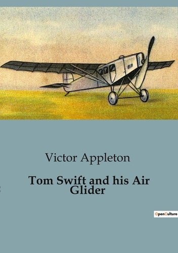 Victor Appleton - Tom Swift and his Air Glider.