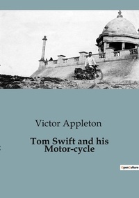 Victor Appleton - Tom Swift and his Motor-cycle.
