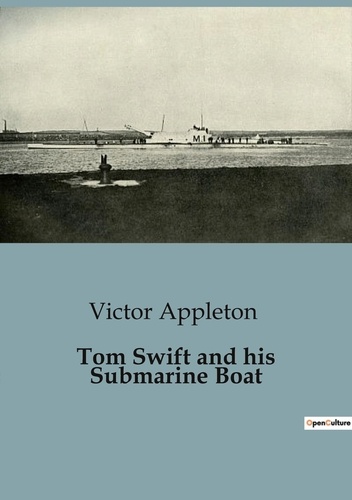 Victor Appleton - Tom Swift and his Submarine Boat.