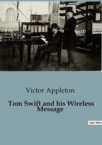 Victor Appleton - Tom Swift and his Wireless Message.