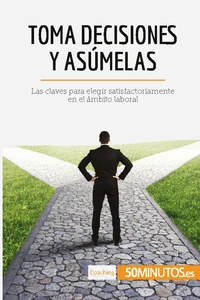 Toma decisiones y asúmelas