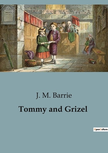 J. M. Barrie - Tommy and Grizel.