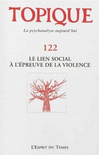 Sophie de Mijolla-Mellor - Topique N° 122 avril 2013 : Le lien social à l'épreuve de la violence.