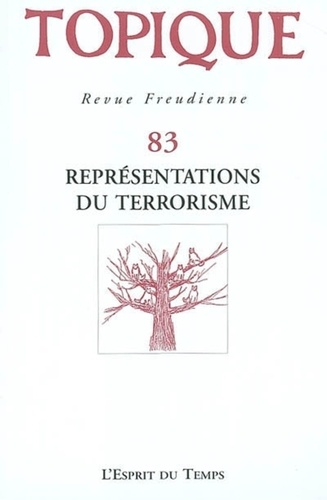 Sophie de Mijolla-Mellor - Topique N° 83 septembre 2003 : Représentations du terrorisme.