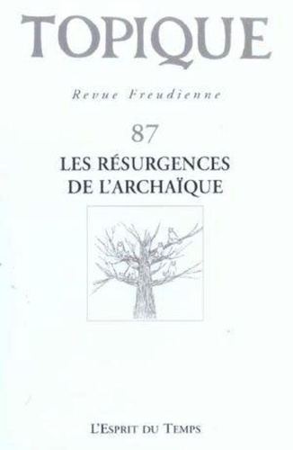  Collectif - Topique N° 87 - 2004 : Les résurgences de l'archaïques.