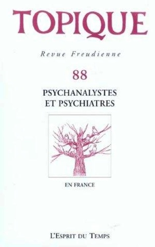 Sophie de Mijolla-Mellor - Topique N° 88/204 : Psychanalystes et psychiatres en France.