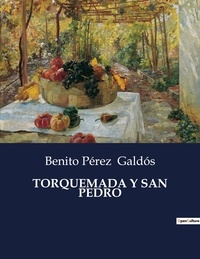 Benito Perez Galdos - Littérature d'Espagne du Siècle d'or à aujourd'hui  : Torquemada y san pedro - ..