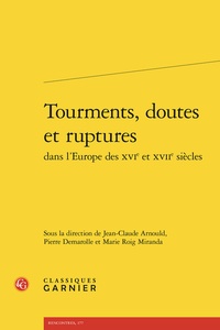 Jean-Claude Arnould et Pierre Demarolle - Tourments, doutes et ruptures dans l'Europe des XVIe et XVIIe siècles.