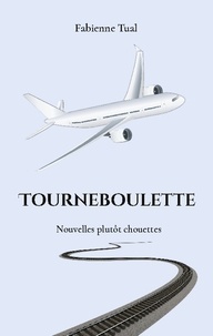 Fabienne Tual - Tourneboulette - Nouvelles plutôt chouettes.