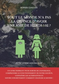 Tout le monde na pas la chance davoir une âme de héros! Si ? - Petit guide décologie.pdf
