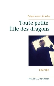Philippe Aubert de Molay - Toute petite fille des dragons.