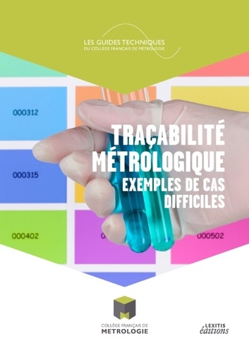  Collège français de métrologie - Traçabilité métrologique - Exemples de cas difficiles.