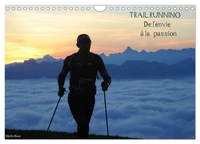 Trail Running De l'Envie à la Passion (Calendrier mural 2026 DIN A4 vertical), CALVENDO calendrier mensuel