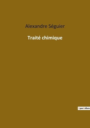 Alexandre Séguier - Ésotérisme et Paranormal  : Traité chimique.