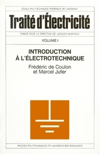 Marcel Jufer et Frédéric de Coulon - Traité d'électricité - Volume 1, Introduction à l'électrotechnique.