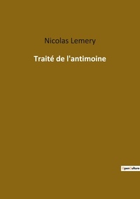 Nicolas Lémery - Ésotérisme et Paranormal  : Traité de l'antimoine.