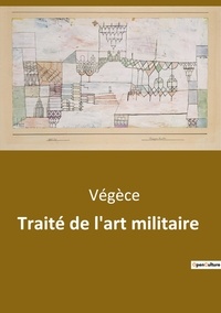  Végèce - Traité de l'art militaire.