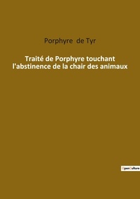  Porphyre - Traité de Porphyre touchant l'abstinence de la chair des animaux.