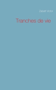 Victor Zabatt - Tranches de vie.