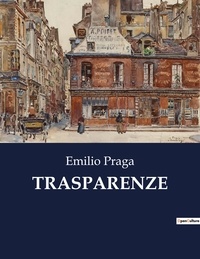 Emilio Praga - Classici della Letteratura Italiana  : Trasparenze.