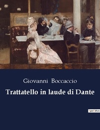 Giovanni Boccaccio - Trattatello in laude di Dante.