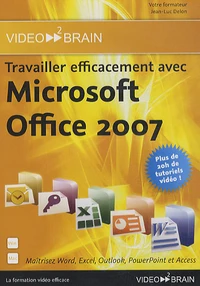 Travailler efficacement avec Microsoft Office 2007