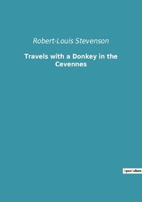 Robert-Louis STEVENSON - Travels with a Donkey in the Cevennes.