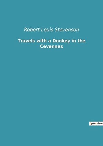 Robert-Louis STEVENSON - Travels with a Donkey in the Cevennes.