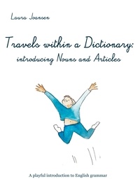 Laura Joansen - Travels within a dictionary: introducing nouns and articles - A playful introduction to English grammar.