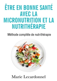 Être en bonne santé avec la micronutrition et la nutrithérapie