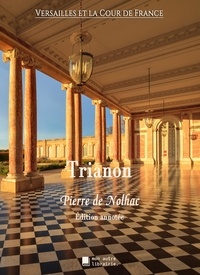 Nolhac pierre De - Versailles et la Cour de France  : Trianon.