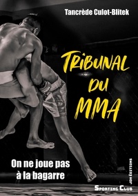 Tancrède Culot-Blitek - Tribunal du MMA - On ne joue pas à la bagarre.