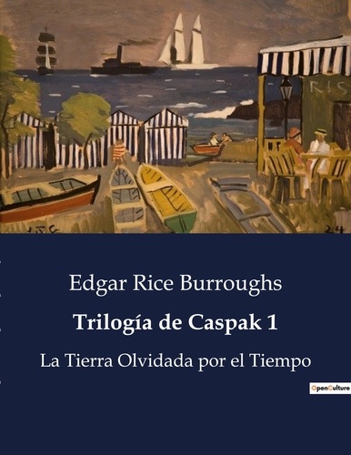 Edgar Rice Burroughs - Littérature d'Espagne du Siècle d'or à aujourd'hui  : Trilogía de Caspak 1 - La Tierra Olvidada por el Tiempo.