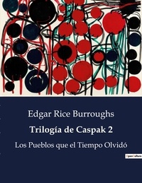 Edgar Rice Burroughs - Littérature d'Espagne du Siècle d'or à aujourd'hui  : Trilogía de Caspak 2 - Los Pueblos que el Tiempo Olvidó.