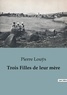 Pierre Louÿs - Trois Filles de leur mère.