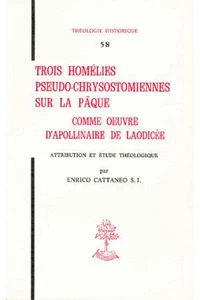 Trois homélies pseudo-chrysostomiennes sur la Pâque comme oeuvre d'Apollinaire de Laodicée