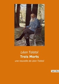 Léon Tolstoï - Trois Morts.